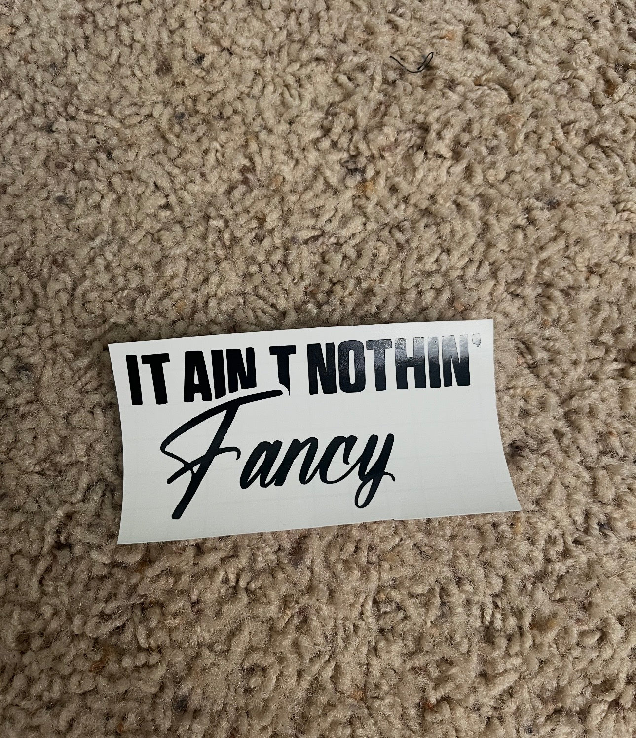 “It ain’t nothing fancy” Sticker